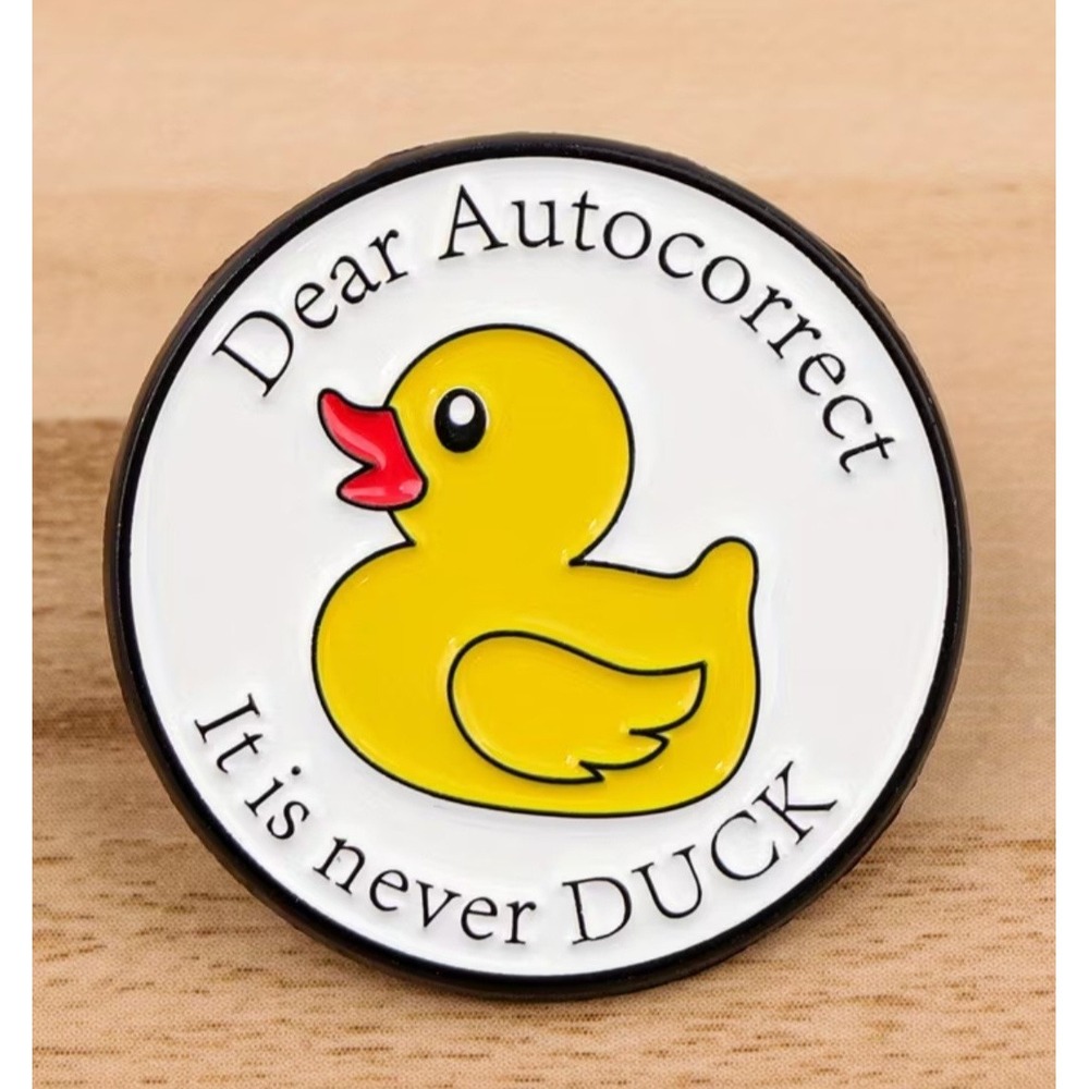 Dear Autocorrect It Is Never Duck Funny Yellow Rubber Ducky Enamel Pin Round